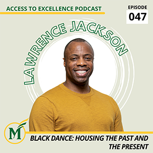 Access to Excellence podcast graphic. Episode 47: Black dance housing past and present